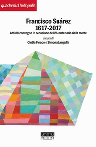Francisco Suárez 1617-2017. Atti del convegno in occasione del IV centenario della morte - Librerie.coop
