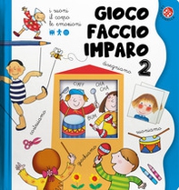 I suoni, il corpo, le emozioni. Gioco, faccio, imparo. Tante attività per imparare divertendosi per bambini 3-6 anni - Vol. 2 - Librerie.coop I suoni, il corpo, le emozioni. Gioco, faccio, imparo. Tante attività per imparare divertendosi per bambini 3-6 anni - Vol. 2 - Librerie.coop