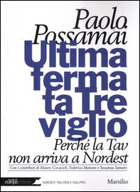 Ultima fermata Treviglio. Perché la Tav non arriva a Nordest - Librerie.coop