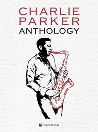 Charlie Parker. Anthology - Librerie.coop