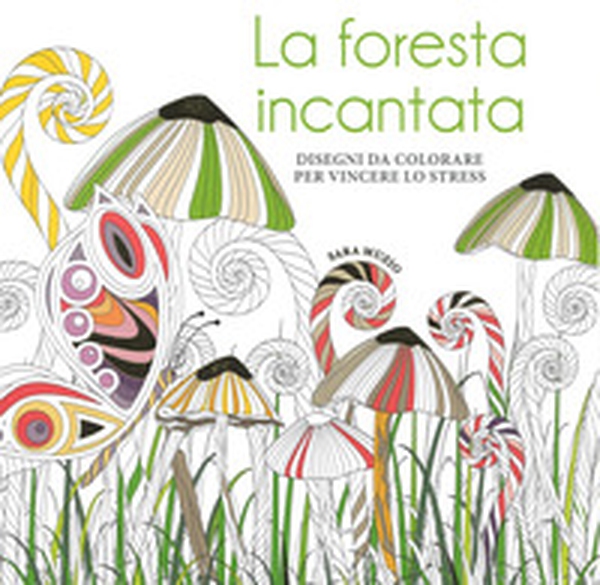 La foresta incantata. Disegni da colorare per vincere lo stress - Librerie.coop La foresta incantata. Disegni da colorare per vincere lo stress - Librerie.coop