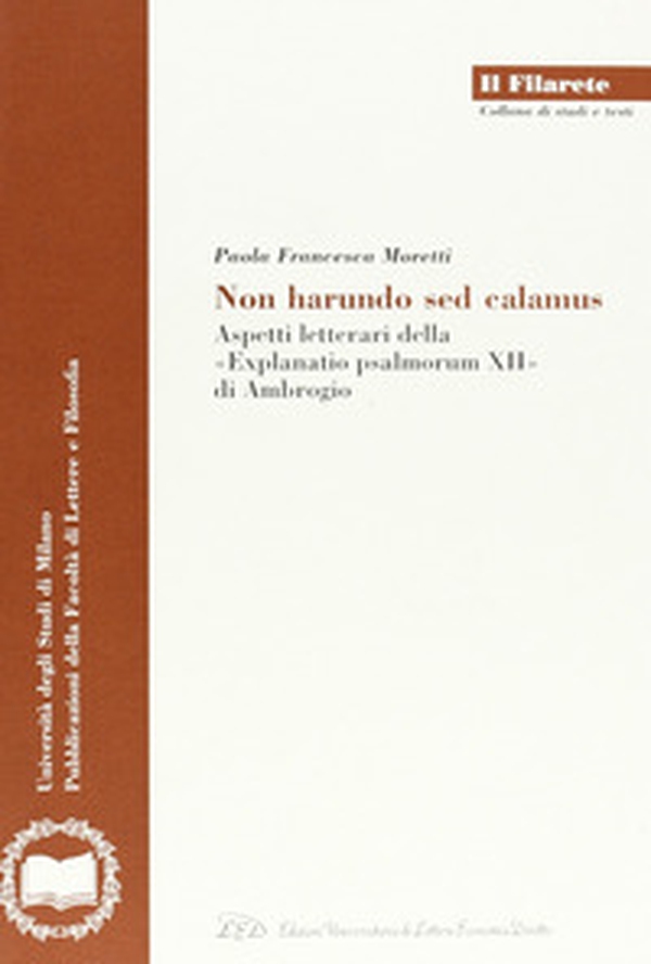 Non harundo sed calamus. Aspetti letterari della «Explanatio psalmorum XII» di Ambrogio - Librerie.coop Non harundo sed calamus. Aspetti letterari della «Explanatio psalmorum XII» di Ambrogio - Librerie.coop