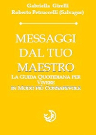 Messaggi dal tuo maestro. La guida quotidiana per vivere in modo più consapevole - Librerie.coop