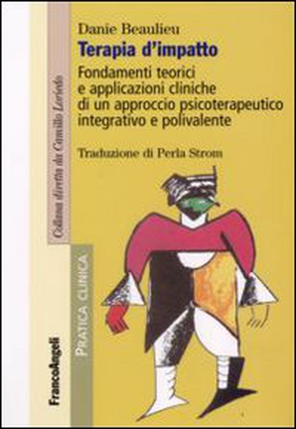 Terapia d'impatto. Fondamenti teorici e applicazioni cliniche di un approccio psicoterapeutico integrativo e polivalente - Librerie.coop Terapia d'impatto. Fondamenti teorici e applicazioni cliniche di un approccio psicoterapeutico integrativo e polivalente - Librerie.coop