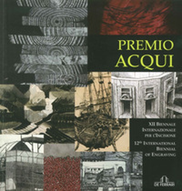Premio Acqui. 12ª Biennale internazionale per l'incisione - Librerie.coop Premio Acqui. 12ª Biennale internazionale per l'incisione - Librerie.coop