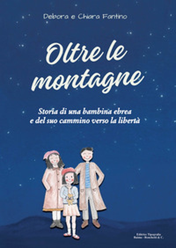 Oltre le montagne. Storia di una bambina ebrea e del suo cammino verso la libertà - Librerie.coop Oltre le montagne. Storia di una bambina ebrea e del suo cammino verso la libertà - Librerie.coop