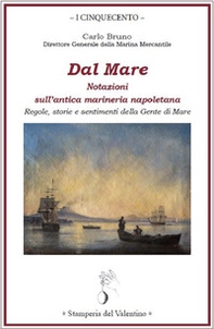 Dal mare. Notazioni sull'antica marineria napoletana. Regole, storie e sentimenti della gente di mare - Librerie.coop