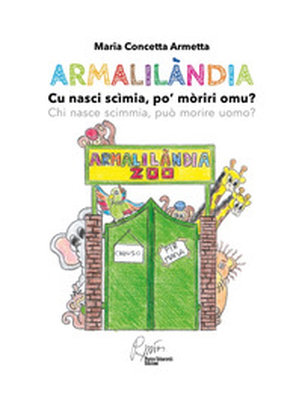 Armalilandia. Cu nasci scimia, po' moriri omu? Chi nasce scimmia, può morire da uomo? - Librerie.coop Armalilandia. Cu nasci scimia, po' moriri omu? Chi nasce scimmia, può morire da uomo? - Librerie.coop