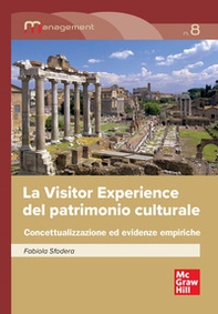 La visitor experience del patrimonio culturale. Concettualizzazione ed evidenze empiriche - Librerie.coop La visitor experience del patrimonio culturale. Concettualizzazione ed evidenze empiriche - Librerie.coop