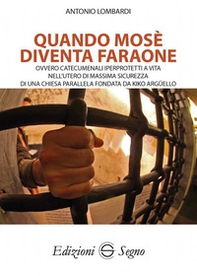 Quando Mosè diventa faraone. Ovvero catecumenali iperprotetti a vita nell'utero di massima sicurezza di una Chiesa parallela fondata da Kiko Argüello - Librerie.coop