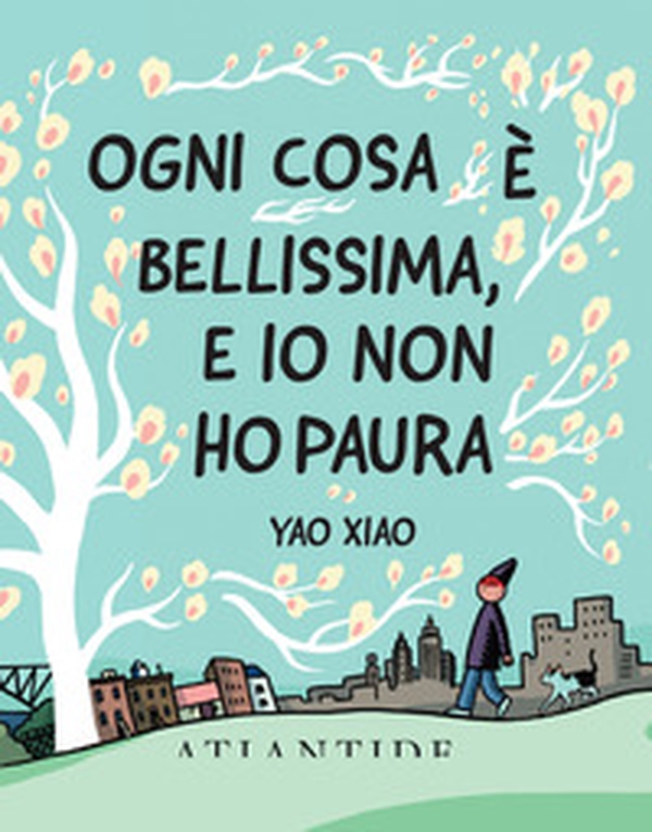 Ogni cosa è bellissima, e io non ho paura - Librerie.coop Ogni cosa è bellissima, e io non ho paura - Librerie.coop