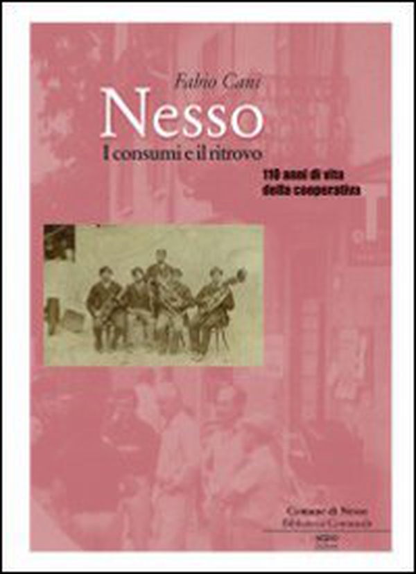 Nesso. I consumi e il ritrovo. Centodieci anni di vita della Cooperativa - Librerie.coop Nesso. I consumi e il ritrovo. Centodieci anni di vita della Cooperativa - Librerie.coop
