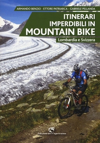 Itinerari imperdibili in mountain bike. Lombardia e Svizzera - Librerie.coop Itinerari imperdibili in mountain bike. Lombardia e Svizzera - Librerie.coop