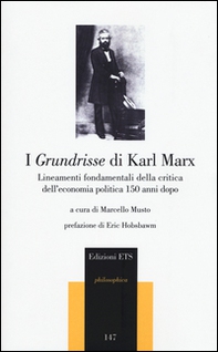 I Grundrisse di Karl Marx. Lineamenti fondamentali della critica dell'economia politica 150 anni dopo - Librerie.coop