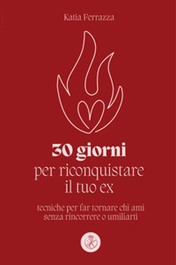 30 giorni per riconquistare il tuo ex - Librerie.coop