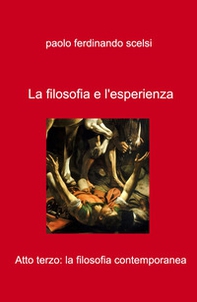 La filosofia e l'esperienza. Atto terzo: la filosofia contemporanea - Librerie.coop