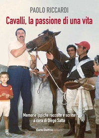 Cavalli, la passione di una vita. Memorie ippiche raccolte e scritte - Librerie.coop