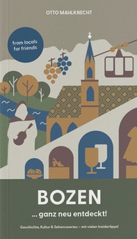 Bozen ... ganz neu entdeckt! Geschichte, Kultur & Sehenswertes. Mit vielen Insidertipps! - Librerie.coop