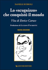 Lo «scugnizzo» che conquistò il mondo. Vita di Enrico Caruso - Librerie.coop Lo «scugnizzo» che conquistò il mondo. Vita di Enrico Caruso - Librerie.coop
