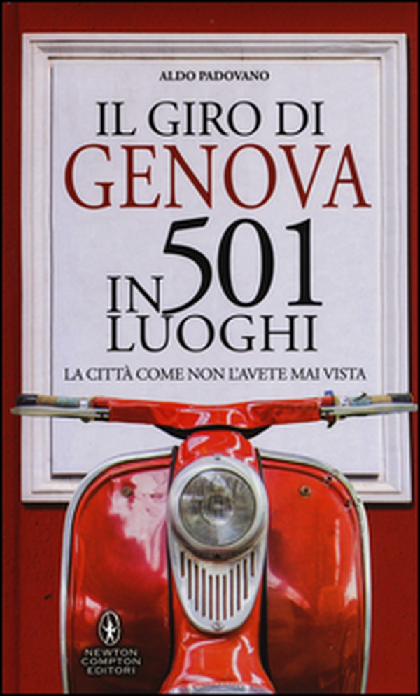 Il giro di Genova in 501 luoghi. La città come non l'avete mai vista - Librerie.coop Il giro di Genova in 501 luoghi. La città come non l'avete mai vista - Librerie.coop