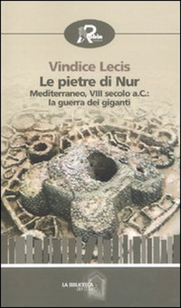 Le pietre di Nur. Mediterraneo, VIII secolo a. C.: la guerra dei giganti - Librerie.coop Le pietre di Nur. Mediterraneo, VIII secolo a. C.: la guerra dei giganti - Librerie.coop