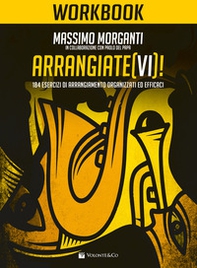 Arrangiate(vi)! Workbook. 184 esercizi di arrangiamento organizzati ed efficaci - Librerie.coop Arrangiate(vi)! Workbook. 184 esercizi di arrangiamento organizzati ed efficaci - Librerie.coop