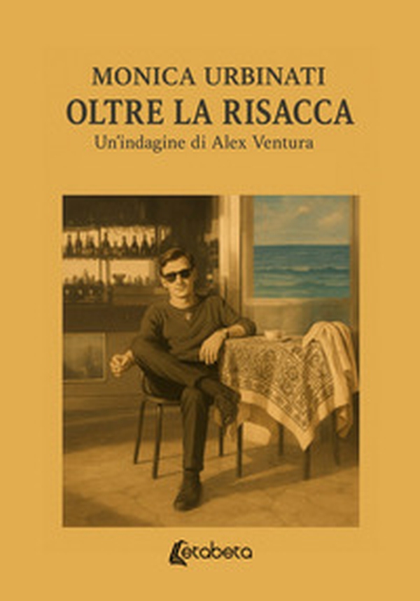 Oltre la risacca. Un'indagine di Alex Ventura - Librerie.coop