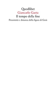 Il tempo della fine. Prossimità e distanza della figura di Gesù - Librerie.coop