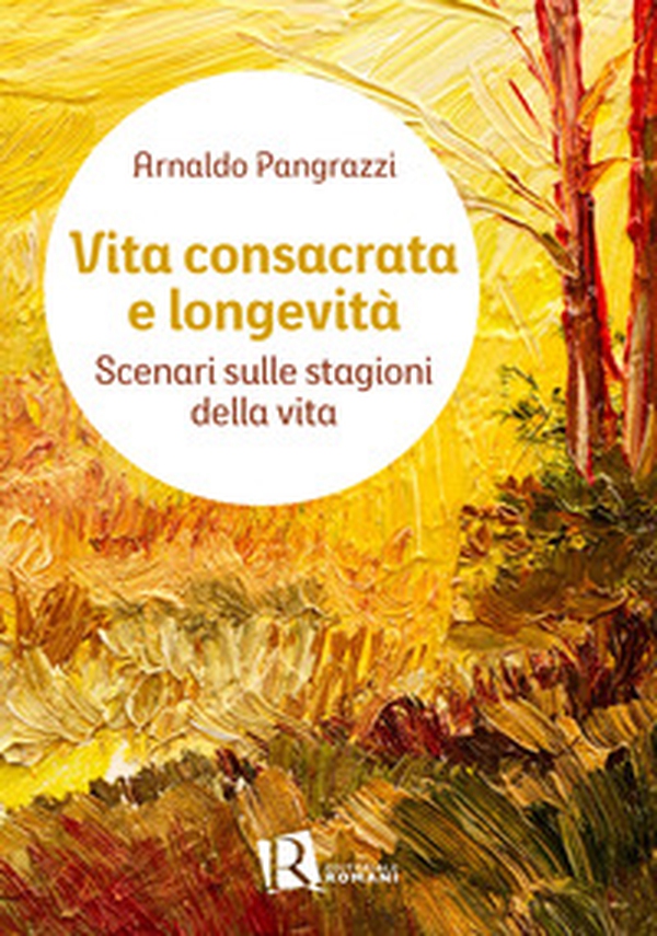 Vita consacrata e longevità. Scenari sulle stagioni della vita - Librerie.coop Vita consacrata e longevità. Scenari sulle stagioni della vita - Librerie.coop