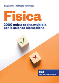Fisica. 2000 quiz a scelta multipla per le scienze biomediche - Librerie.coop