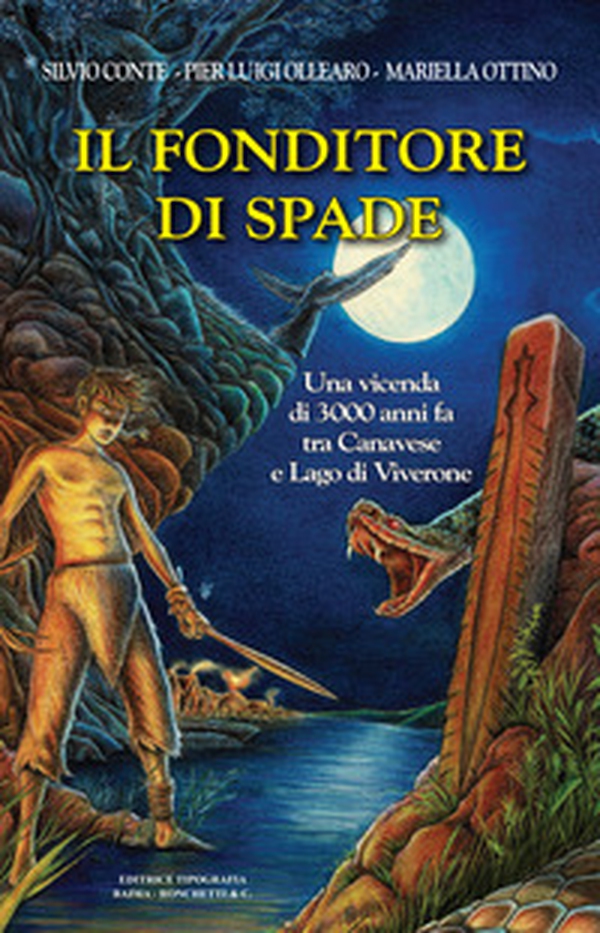 Il fonditore di spade. Una vicenda di 3000 anni fa tra Canavese e Lago di Viverone - Librerie.coop Il fonditore di spade. Una vicenda di 3000 anni fa tra Canavese e Lago di Viverone - Librerie.coop