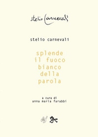 Splende il fuoco bianco della parola - Librerie.coop