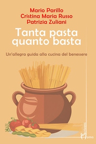 Tanta pasta quanto basta. Un'allegra guida alla cucina del benessere - Librerie.coop Tanta pasta quanto basta. Un'allegra guida alla cucina del benessere - Librerie.coop
