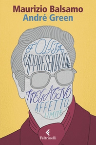 André Green. Il potere creativo dell'inconscio - Librerie.coop André Green. Il potere creativo dell'inconscio - Librerie.coop