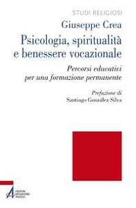 Psicologia, spiritualità e benessere vocazionale. Percorsi educativi per una formazione permanente - Librerie.coop Psicologia, spiritualità e benessere vocazionale. Percorsi educativi per una formazione permanente - Librerie.coop