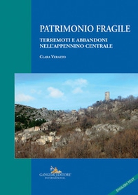 Patrimonio fragile. Terremoti e abbandoni nell'Appennino centrale - Librerie.coop