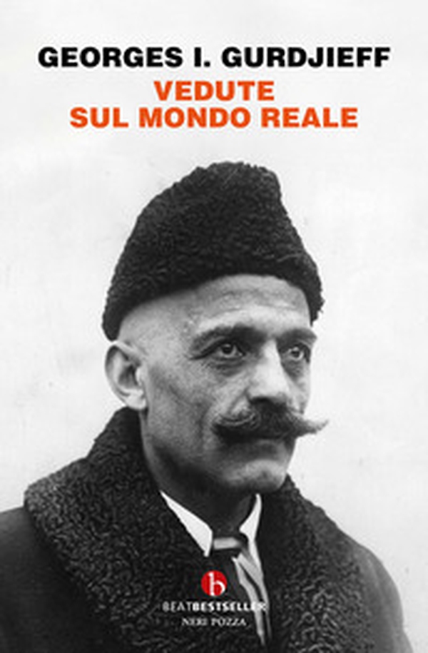 Vedute sul mondo reale. Gurdjieff parla agli allievi 1917-1931 - Librerie.coop Vedute sul mondo reale. Gurdjieff parla agli allievi 1917-1931 - Librerie.coop