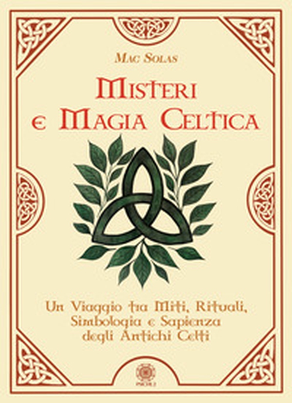 Misteri e magia celtica. Un viaggio tra miti, rituali, simbologia e sapienza degli antichi Celti - Librerie.coop Misteri e magia celtica. Un viaggio tra miti, rituali, simbologia e sapienza degli antichi Celti - Librerie.coop