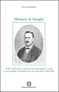Memorie di famiglia. Il libro dei Foschi: comportamenti demografici e sociali di una famiglia meridionale del ceto intermedio (1594-1963) - Librerie.coop Memorie di famiglia. Il libro dei Foschi: comportamenti demografici e sociali di una famiglia meridionale del ceto intermedio (1594-1963) - Librerie.coop