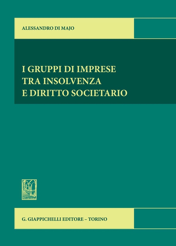 I gruppi di imprese tra insolvenza e diritto societario. - Librerie.coop I gruppi di imprese tra insolvenza e diritto societario. - Librerie.coop