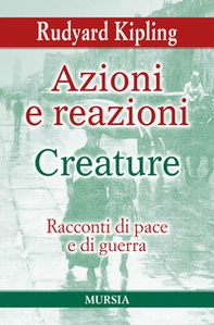 Azioni e reazioni-Creature. Racconti di pace e di guerra - Librerie.coop