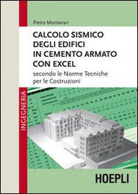 Calcolo sismico degli edifici in cemento armato con excel. Secondo le norme tecniche per le costruzioni - Librerie.coop Calcolo sismico degli edifici in cemento armato con excel. Secondo le norme tecniche per le costruzioni - Librerie.coop