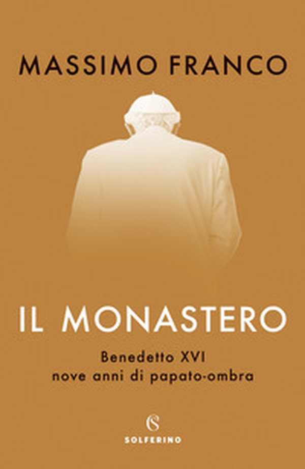 Il monastero. Benedetto XVI, nove anni di papato-ombra - Librerie.coop Il monastero. Benedetto XVI, nove anni di papato-ombra - Librerie.coop