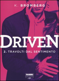 Travolti dal desiderio. Driven - Vol. 2 - Librerie.coop