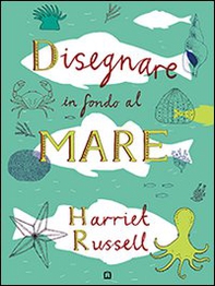 Disegnare in fondo al mare - Librerie.coop Disegnare in fondo al mare - Librerie.coop