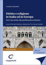 Diritto e religione in Italia ed in Europa. Dai concordati alla problematica islamica - Librerie.coop Diritto e religione in Italia ed in Europa. Dai concordati alla problematica islamica - Librerie.coop