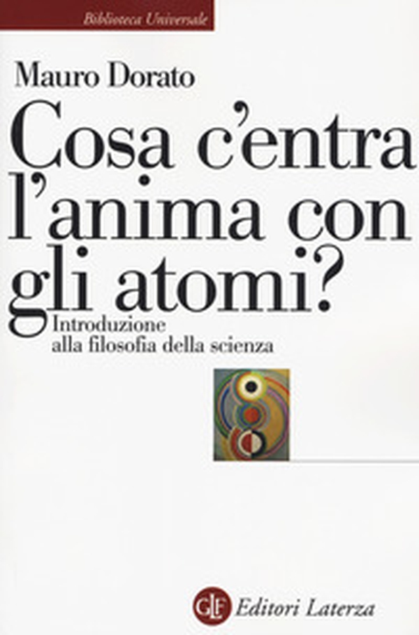 Cosa c'entra l'anima con gli atomi? Introduzione alla filosofia della scienza - Librerie.coop Cosa c'entra l'anima con gli atomi? Introduzione alla filosofia della scienza - Librerie.coop