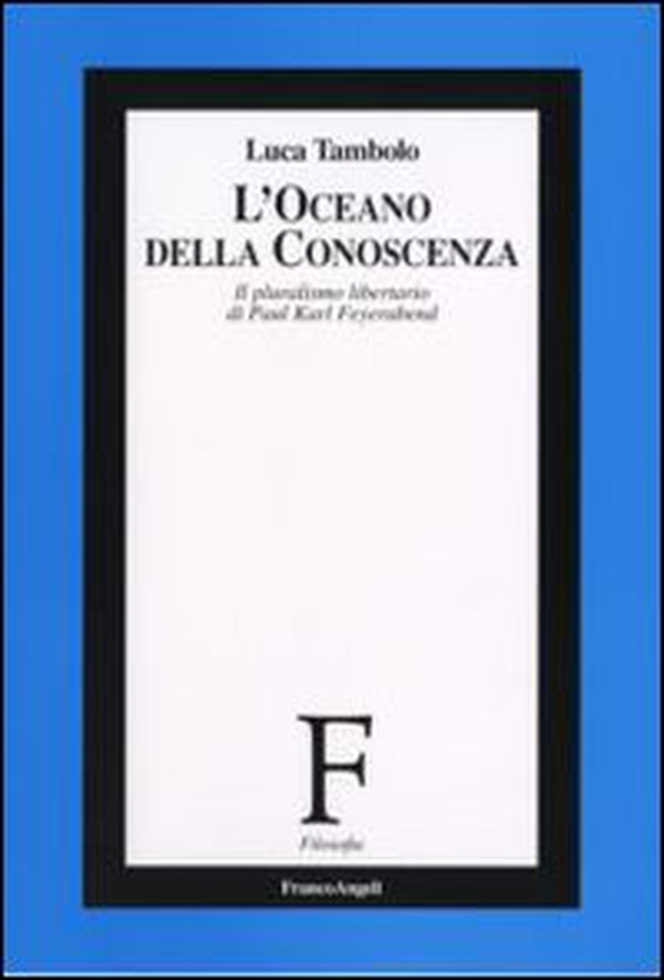 L'oceano della conoscenza. Il pluralismo libertario di Paul Karl Feyerabend - Librerie.coop L'oceano della conoscenza. Il pluralismo libertario di Paul Karl Feyerabend - Librerie.coop