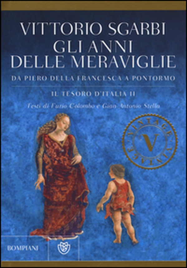 Gli anni delle meraviglie. Da Piero della Francesca a Pontormo. Il tesoro d'Italia - Vol. 2 - Librerie.coop Gli anni delle meraviglie. Da Piero della Francesca a Pontormo. Il tesoro d'Italia - Vol. 2 - Librerie.coop