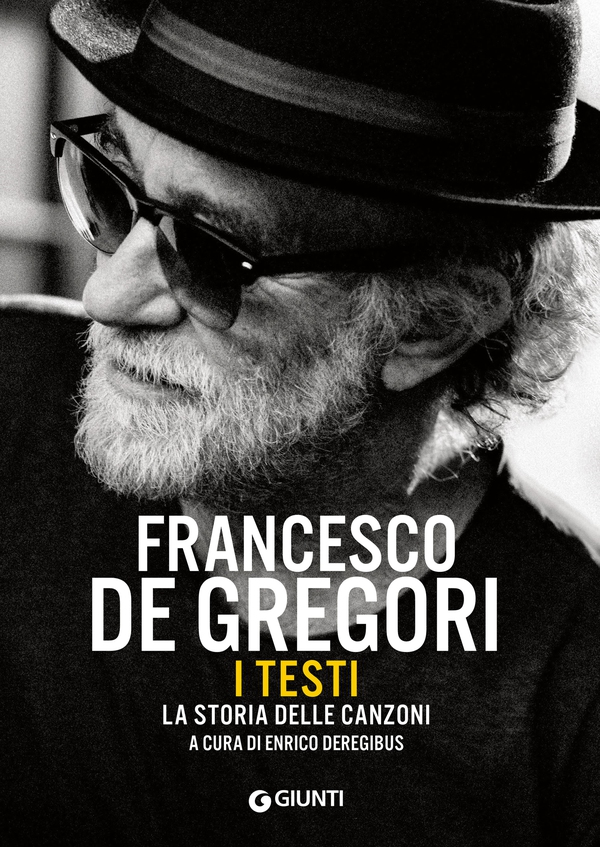 Francesco De Gregori. I testi. La storia delle canzoni - Librerie.coop Francesco De Gregori. I testi. La storia delle canzoni - Librerie.coop
